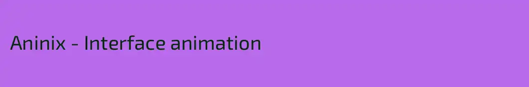 Aninix - Interface animation